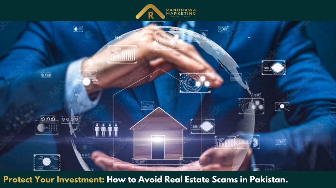 Protect Your Investment: How to Avoid Real Estate Scams in Pakistan